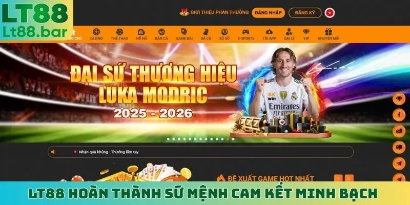 LT88 hoàn thành sứ mệnh cam kết minh bạch
