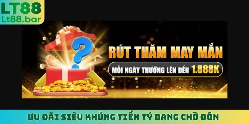 Ưu đãi siêu khủng tiền tỷ đang chờ đón
