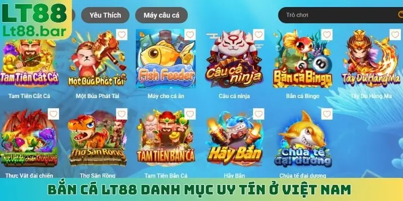 Bắn cá LT88 danh mục uy tín ở Việt Nam