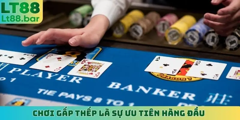 Chơi gấp thếp là sự ưu tiên hàng đầu