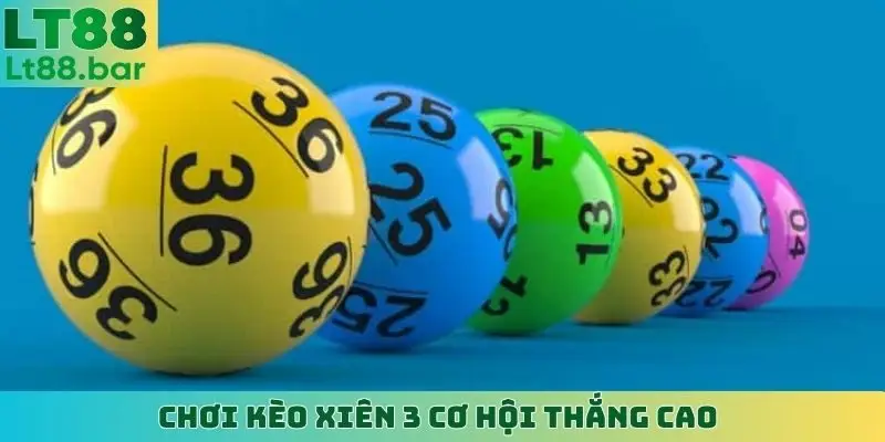 Chơi kèo xiên 3 cơ hội thắng cao