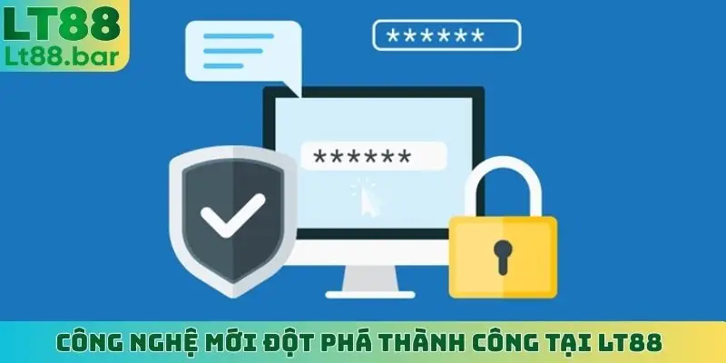 Công nghệ mới đột phá thành công tại LT88