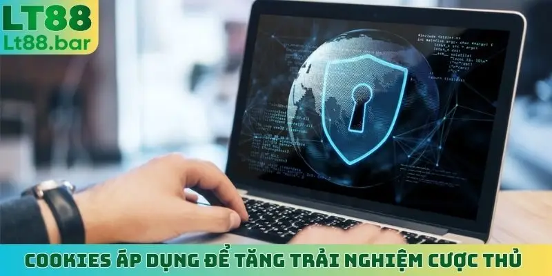 Cookies áp dụng để tăng trải nghiệm cược thủ