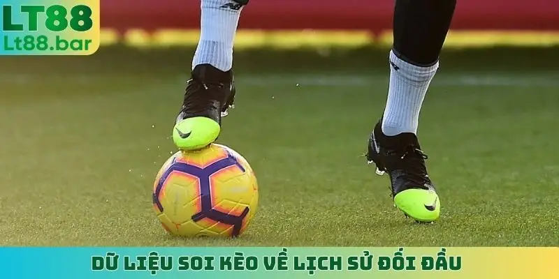 Dữ liệu soi kèo về lịch sử đối đầu