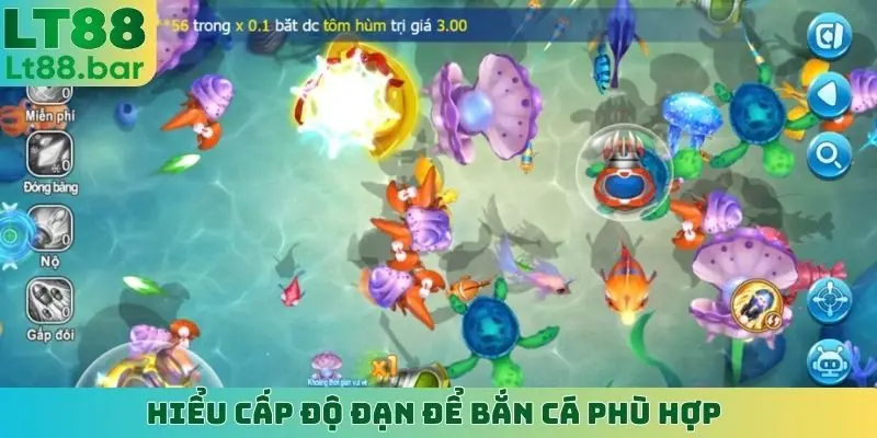 Hiểu cấp độ đạn để bắn cá phù hợp
