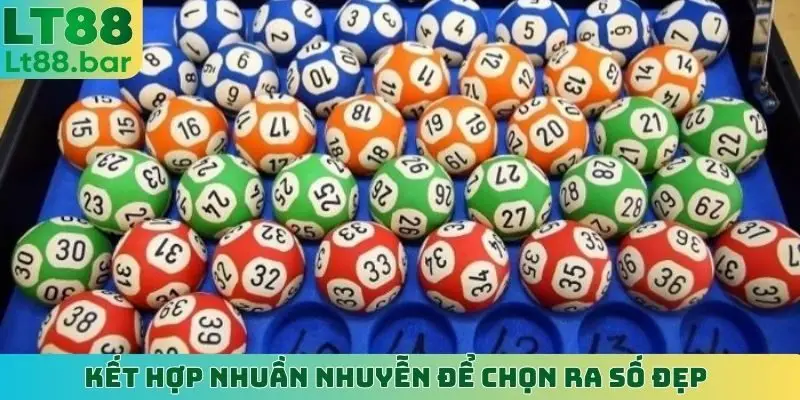 Kết hợp nhuần nhuyễn để chọn ra số đẹp