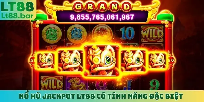 Nổ hũ Jackpot LT88 có tính năng đặc biệt