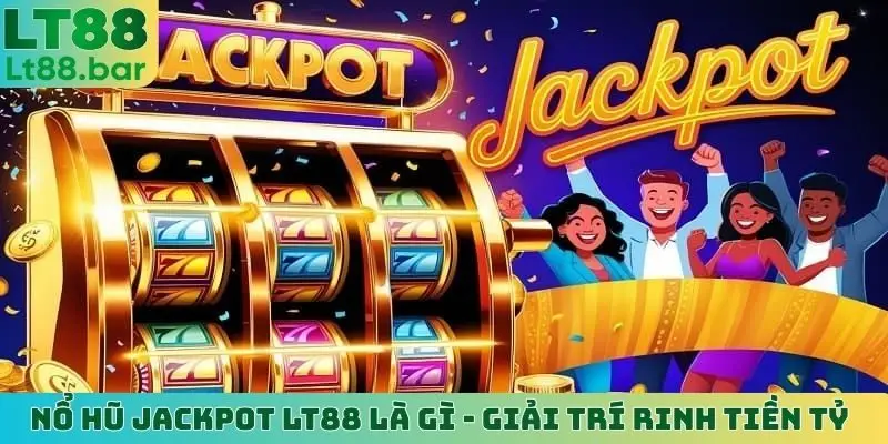 nổ hũ jacpot lt88