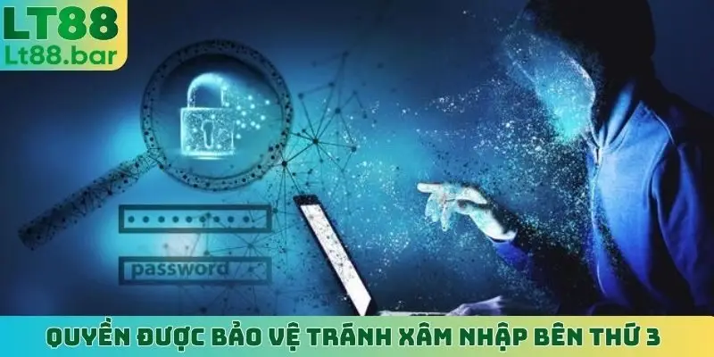 Quyền được bảo vệ tránh xâm nhập bên thứ 3