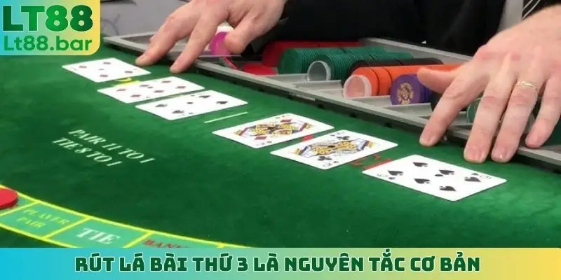 Rút lá bài thứ 3 là nguyên tắc cơ bản