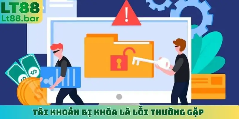 Tài khoản bị khóa là lỗi thường gặp