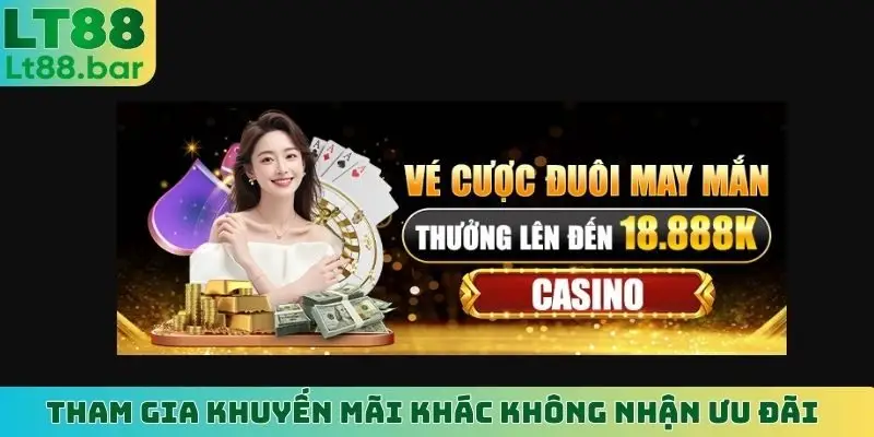 Tham gia khuyến mãi khác không nhận ưu đãi