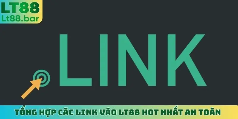 tổng hợp các đường link vào lt88 hot nhất